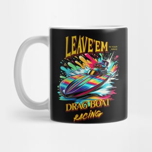 Leave'em In Your Wake Drag Boat Racing Speed Boat Motor Boat Fast Boat Boating Watercraft Mug